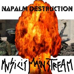 Napalm Destruction : Music is Mainstream